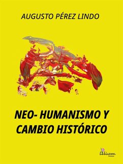 Neo-Humanismo y Cambio histórico (eBook, ePUB) - Pérez Lindo, Augusto