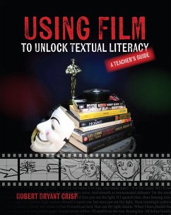 Using Film to Unlock Textual Literacy (eBook, ePUB) - Crisp, Robert Bryant