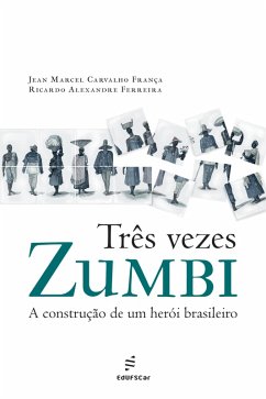 Três vezes Zumbi (eBook, ePUB) - França, Jean Marcel Carvalho; Ferreira, Ricardo Alexandre