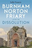 Burnham Norton Friary after the Dissolution (eBook, ePUB)