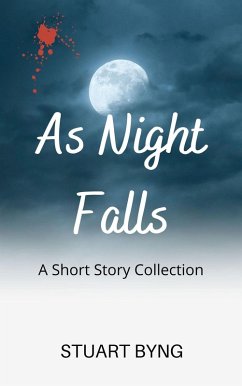 As Night Falls (Sinister Short Stories - supernatural, mystery, thriller and horror, #2) (eBook, ePUB) - Byng, Stuart