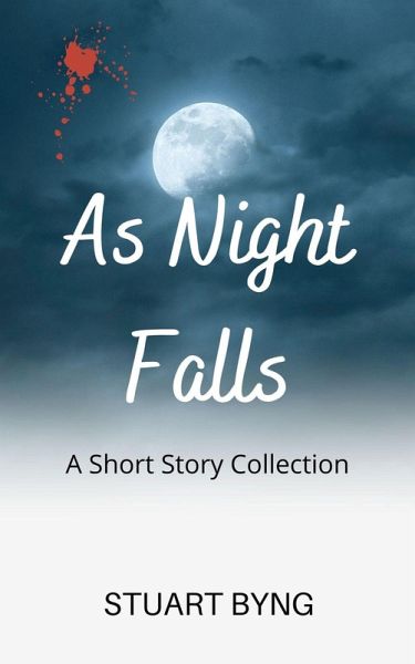 As Night Falls (Sinister Short Stories - supernatural, mystery, thriller and horror, #2) (eBook, ePUB) As Night Falls (Sinister Short Stories - supernatural, mystery, thriller and horror, #2) (eBook, ePUB)