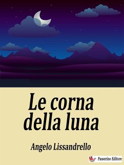 Le corna della luna (eBook, ePUB) - Lissandrello, Angelo