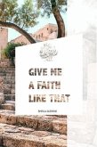 Give Me A Faith Like That (eBook, ePUB)