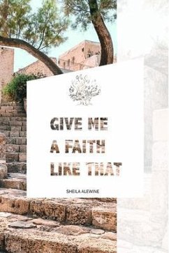 Give Me A Faith Like That (eBook, ePUB) - Alewine, Sheila