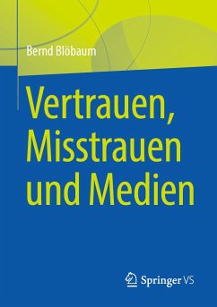 Vertrauen, Misstrauen und Medien (eBook, PDF) - Blöbaum, Bernd