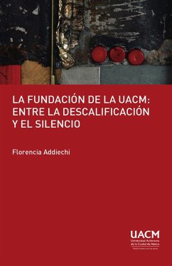 Cover La fundación de la UACM: entre la descalificación y el silencio. (eBook, ePUB)