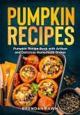 Pumpkin Recipes, Pumpkin Recipe Book with Artisan and Delicious Homemade Dishes (Tasty Pumpkin Dishes, #9) (eBook, ePUB)