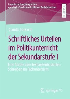 Schriftliches Urteilen im Politikunterricht der Sekundarstufe I (eBook, PDF) - Forkarth, Claudia