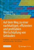 Auf dem Weg zu einer nachhaltigen, effizienten und profitablen Wertschöpfung von Gebäuden (eBook, PDF)