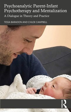 Psychoanalytic Parent-Infant Psychotherapy and Mentalization (eBook, PDF) - Baradon, Tessa; Campbell, Chloe