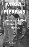 Mega Piernas: Entrenamiento Científico de Piernas (eBook, ePUB)