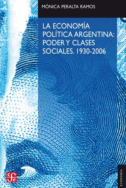 La economía política argentina: poder y clases sociales (1930-2006) (eBook, ePUB)