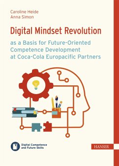 Digital Mindset Revolution as a Basis for Future-Oriented Competence Development at Coca-Cola Europacific Partners (eBook, ePUB) - Heide, Caroline; Simon, Anna