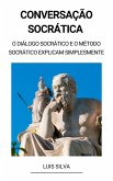 Conversação Socrática - O diálogo socrático e o método socrático explicam simplesmente (eBook, ePUB)