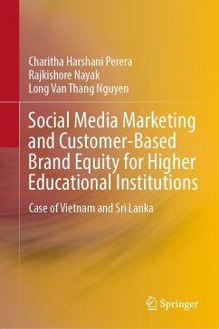 Social Media Marketing and Customer-Based Brand Equity for Higher Educational Institutions (eBook, PDF) - Perera, Charitha Harshani; Nayak, Rajkishore; Nguyen, Long Van Thang