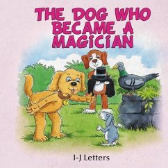 The Dog Who Became A Magician (eBook, ePUB) - Letters, I-J