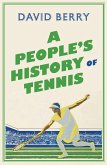 A People's History of Tennis (eBook, PDF) A People's History of Tennis (eBook, PDF)
