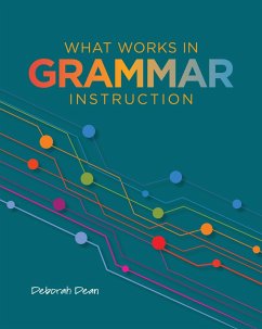 What Works in Grammar Instruction (eBook, ePUB) - Dean, Deborah
