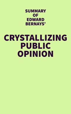 Summary of Edward Bernays' Crystallizing Public Opinion (eBook, ePUB) - IRB Media