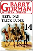 ¿Jessy, das Treckluder: Barry Gorman Western Edition 14 (eBook, ePUB)