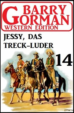 ¿Jessy, das Treckluder: Barry Gorman Western Edition 14 (eBook, ePUB) - Gorman, Barry