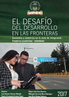 El desafío del desarrollo en las fronteras (eBook, PDF) - Viveros Almeida, Luis Homero; Urresta Yépez, Ramiro Fernando; Caza Guevara, Edison José; Mera Rodríguez, Willington Gerardo; Realpe Cabrera, Iván Alirio