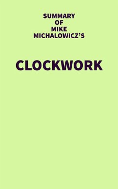 Summary of Mike Michalowicz's Clockwork (eBook, ePUB) - IRB Media