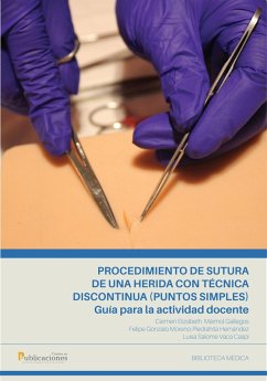 Procedimiento de sutura de una herida con técnica discontinua (puntos simples). Guía para la actividad docente. (eBook, ePUB) - Mármol Gallegos, Carmen; Moreno-Piedrahita Hernández, Felipe; Vaca Caspi, Luisa