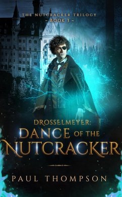 Drosselmeyer: Dance of the Nutcracker (The Nutcracker Trilogy, #3) (eBook, ePUB) - Thompson, Paul