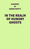Summary of Gabor Maté's In the Realm of Hungry Ghosts (eBook, ePUB) Summary of Gabor Maté's In the Realm of Hungry Ghosts (eBook, ePUB)