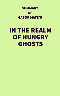 Cover Summary of Gabor Maté's In the Realm of Hungry Ghosts (eBook, ePUB)