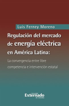 Cover Regulación del mercado de energía eléctrica en América latina: la convergencia entre libre competencia e intervención estatal (eBook, PDF)