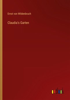 Claudia's Garten - Wildenbruch, Ernst Von