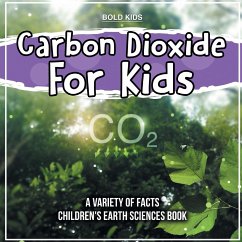 Carbon Dioxide For Kids Learning About It Children's Earth Sciences Book - Kids, Bold