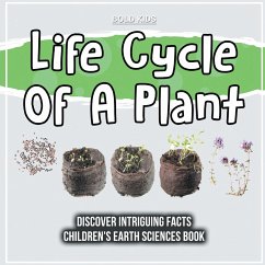 Life Cycle Of A Plant Discover Intriguing Facts Children's Earth Sciences Book - Kids, Bold