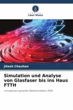 Simulation und Analyse von Glasfaser bis ins Haus FTTH - Chauhan, Jitesh