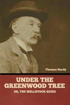 Under the Greenwood Tree; Or, The Mellstock Quire - Hardy, Thomas