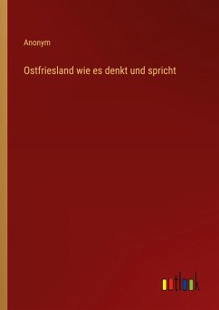 Ostfriesland wie es denkt und spricht - Anonym