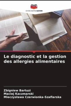 Le diagnostic et la gestion des allergies alimentaires - Bartuzi, Zbigniew;Kaczmarski, Maciej;Czerwionka-Szaflarska, Mieczyslawa