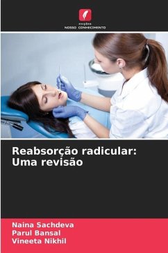 Reabsorção radicular: Uma revisão - Sachdeva, Naina;Bansal, Parul;Nikhil, Vineeta