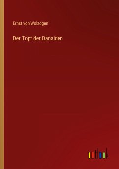 Der Topf der Danaiden - Wolzogen, Ernst Von