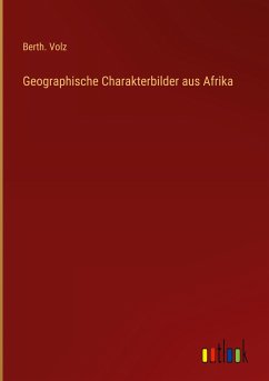 Geographische Charakterbilder aus Afrika - Volz, Berth.