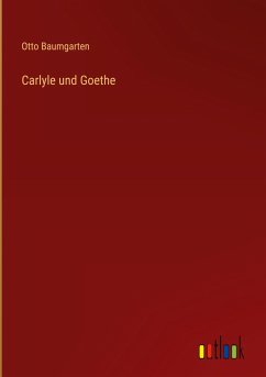 Carlyle und Goethe - Baumgarten, Otto