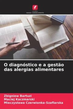 O diagnóstico e a gestão das alergias alimentares - Bartuzi, Zbigniew;Kaczmarski, Maciej;Czerwionka-Szaflarska, Mieczyslawa