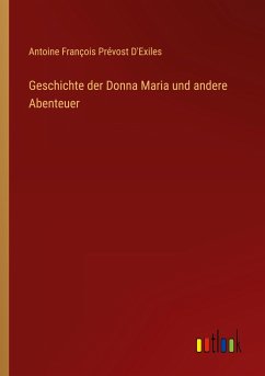 Geschichte der Donna Maria und andere Abenteuer - Prévost D'Exiles, Antoine François