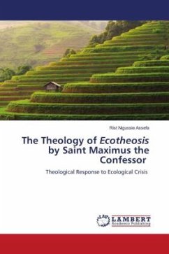 The Theology of Ecotheosis by Saint Maximus the Confessor - Assefa, Rist Nigussie