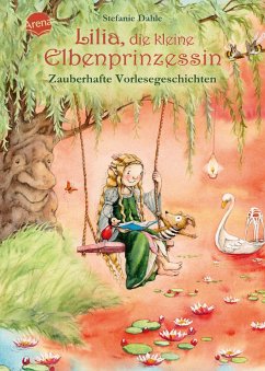 Lilia, die kleine Elbenprinzessin. Zauberhafte Vorlesegeschichten - Dahle, Stefanie