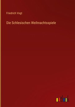 Die Schlesischen Weihnachtsspiele - Vogt, Friedrich