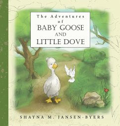 The Adventures of Baby Goose and Little Dove - Jansen-Byers, Shayna M